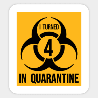 I turned 4 in Quarantine - Biohazard Edition Sticker